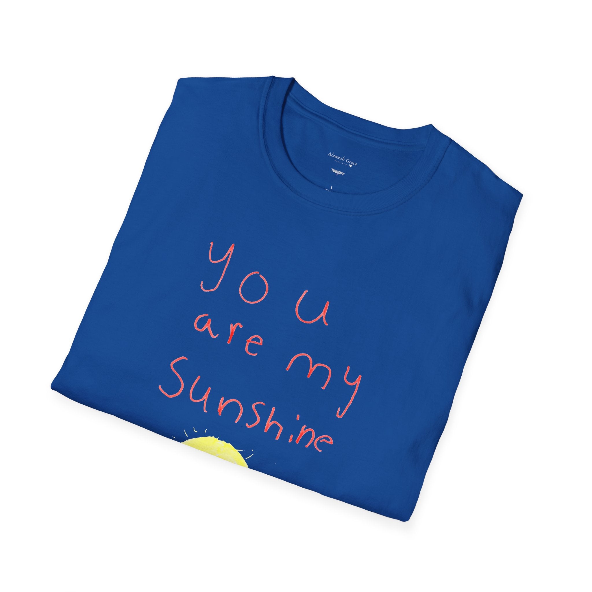 Copy of You Are My Sunshine (Made With Love by Alannah Grace) - Unisex Softstyle T-Shirt