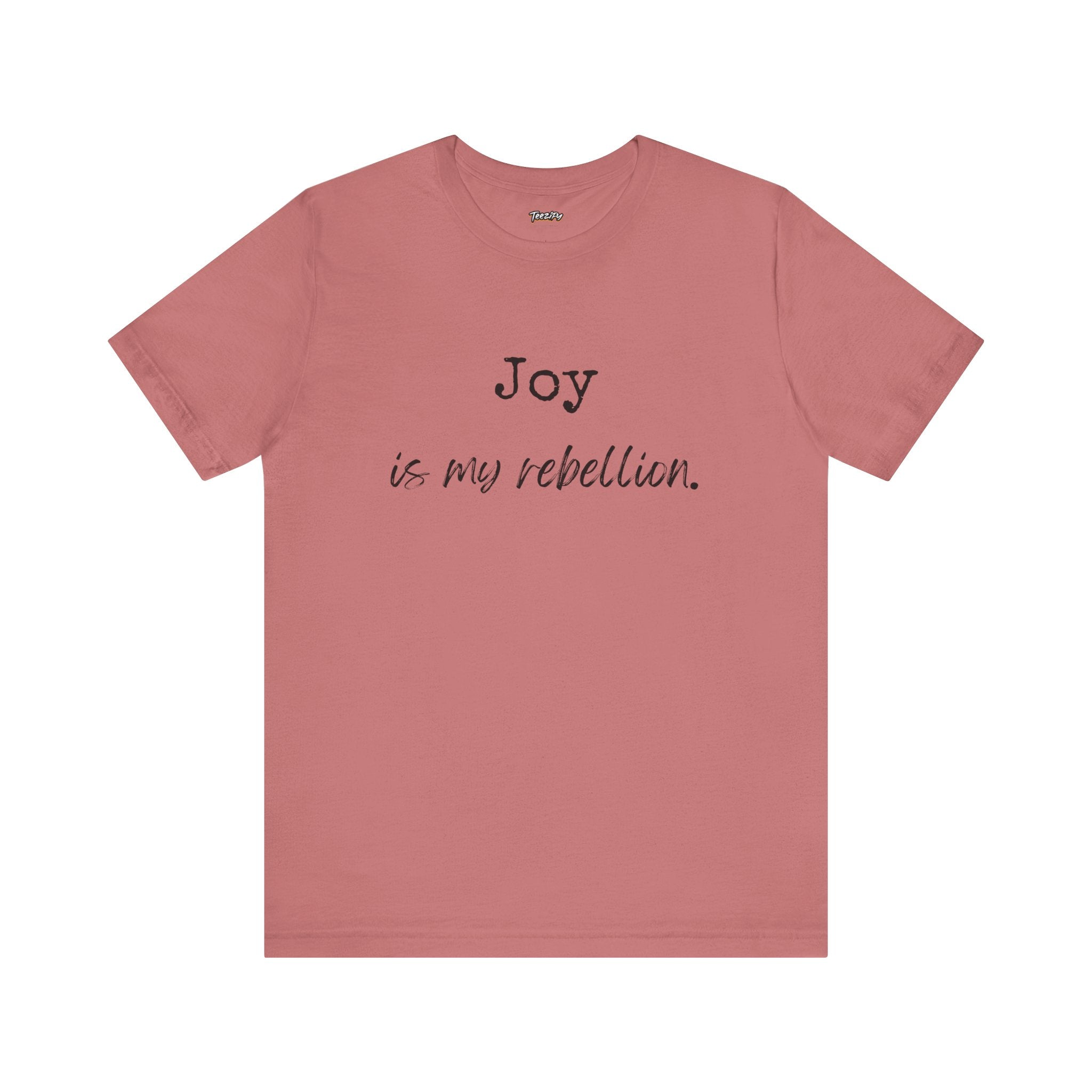 Joy Is My Rebellion T-Shirt