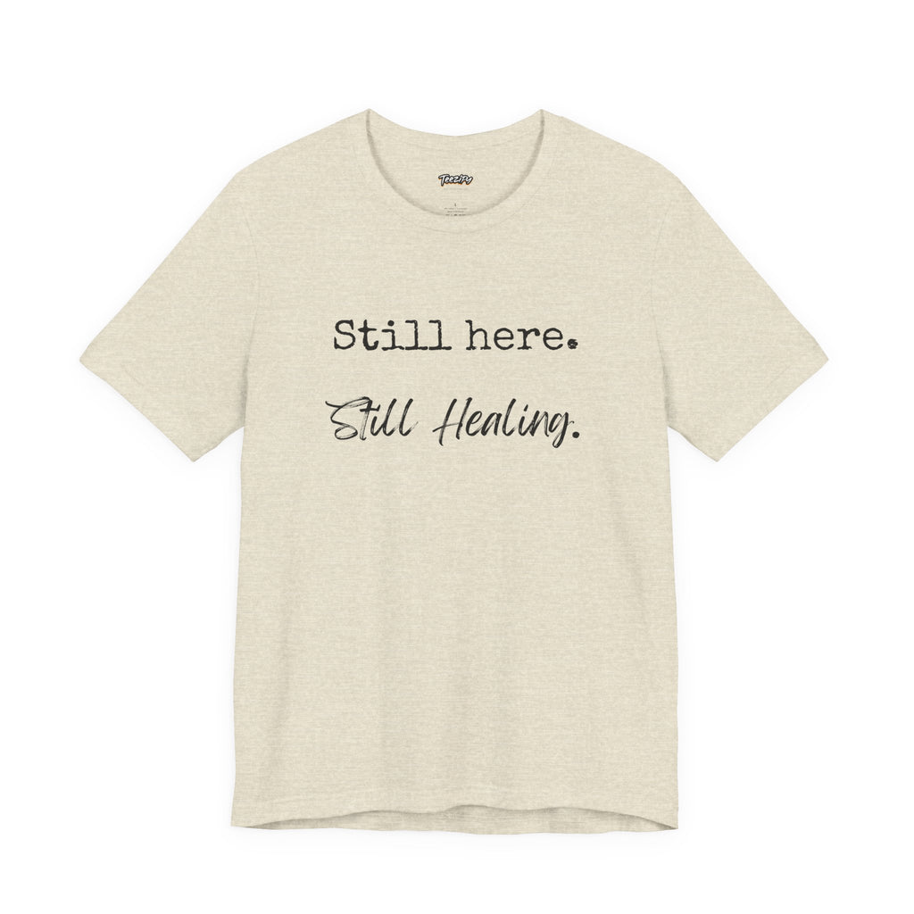 T-Shirt - Still Here Still Healing Unisex Jersey Short Sleeve Tee