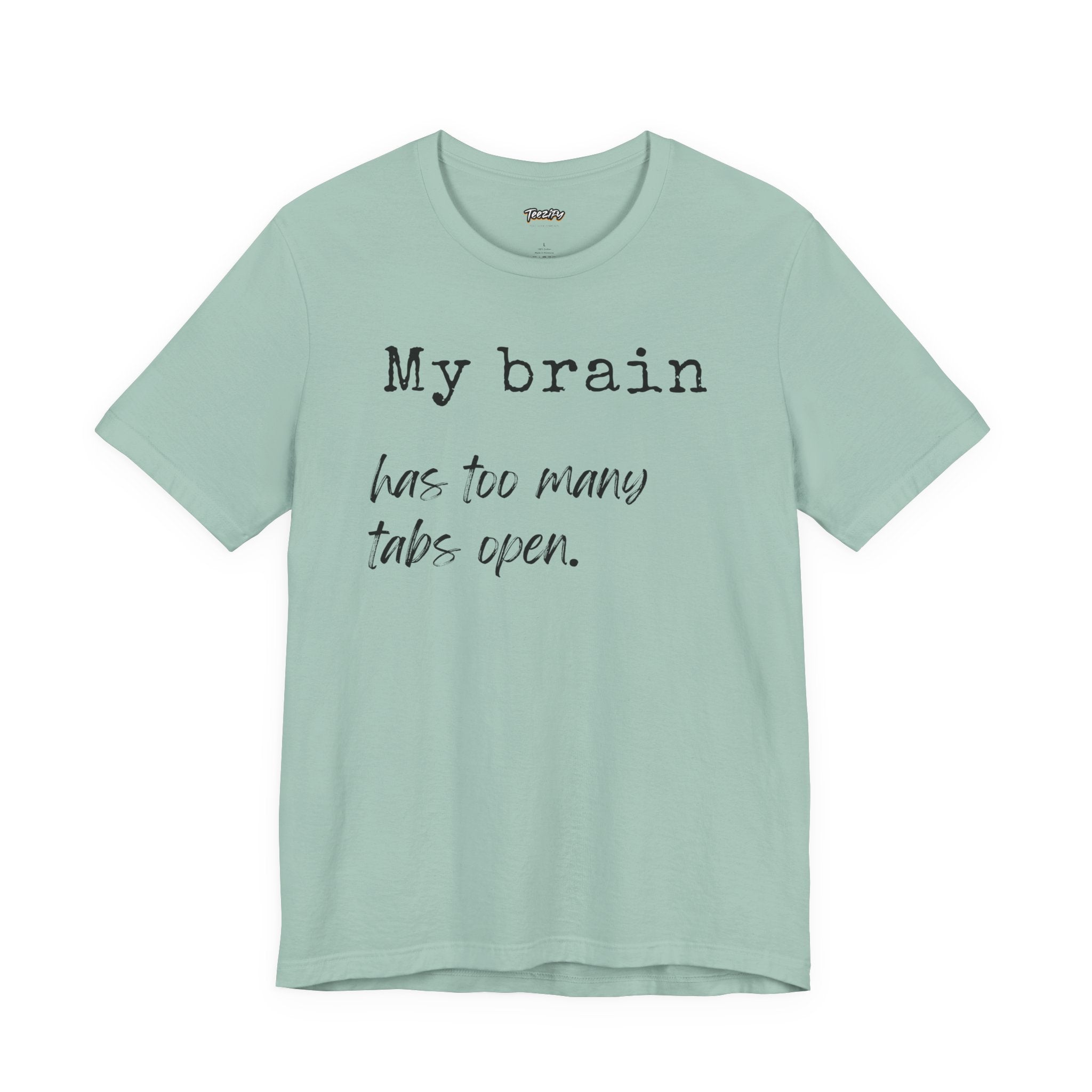 Short Sleeve Tee - My Brain has Too Many Open Tabs