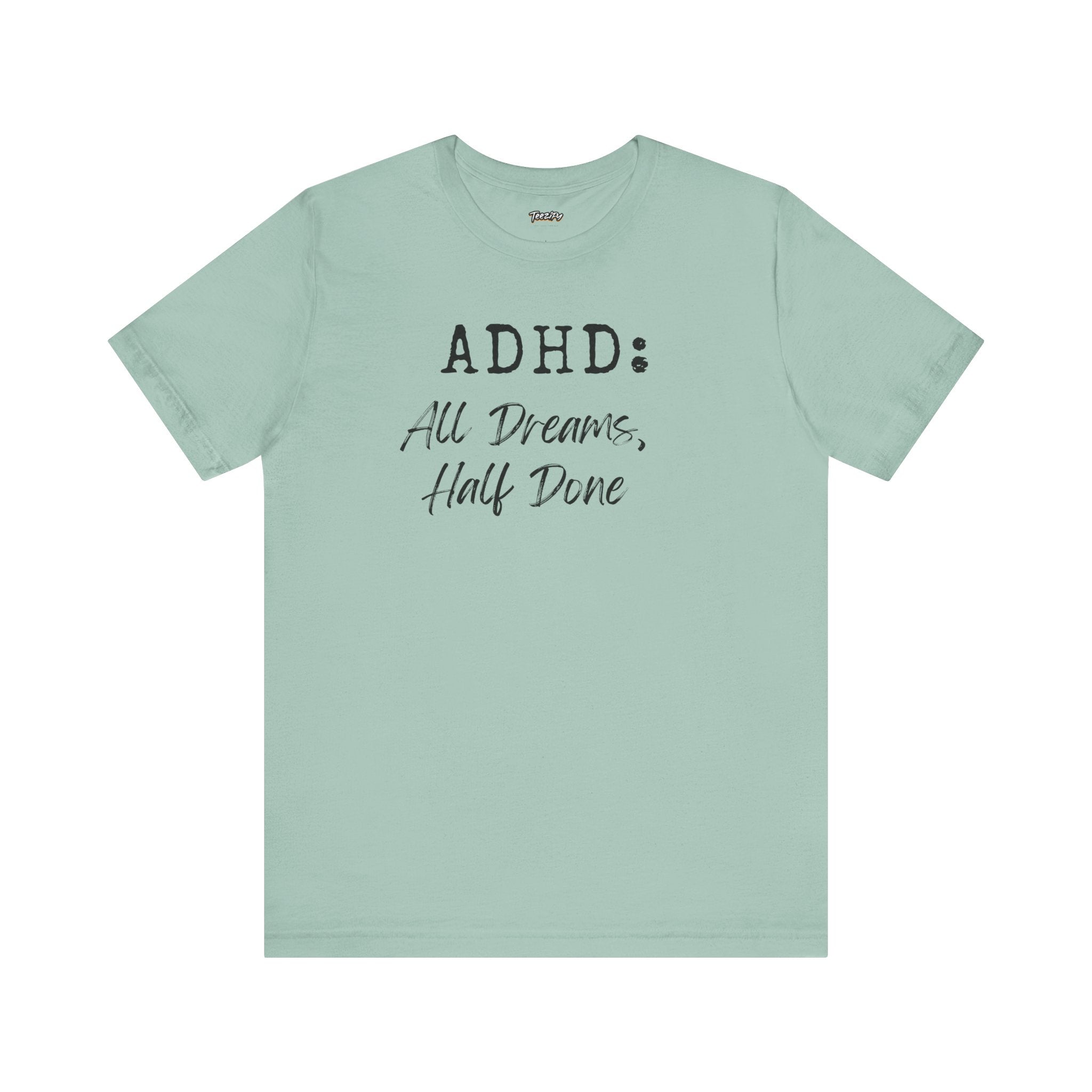 T-Shirt ADHD All Dreams Half Done Unisex Jersey