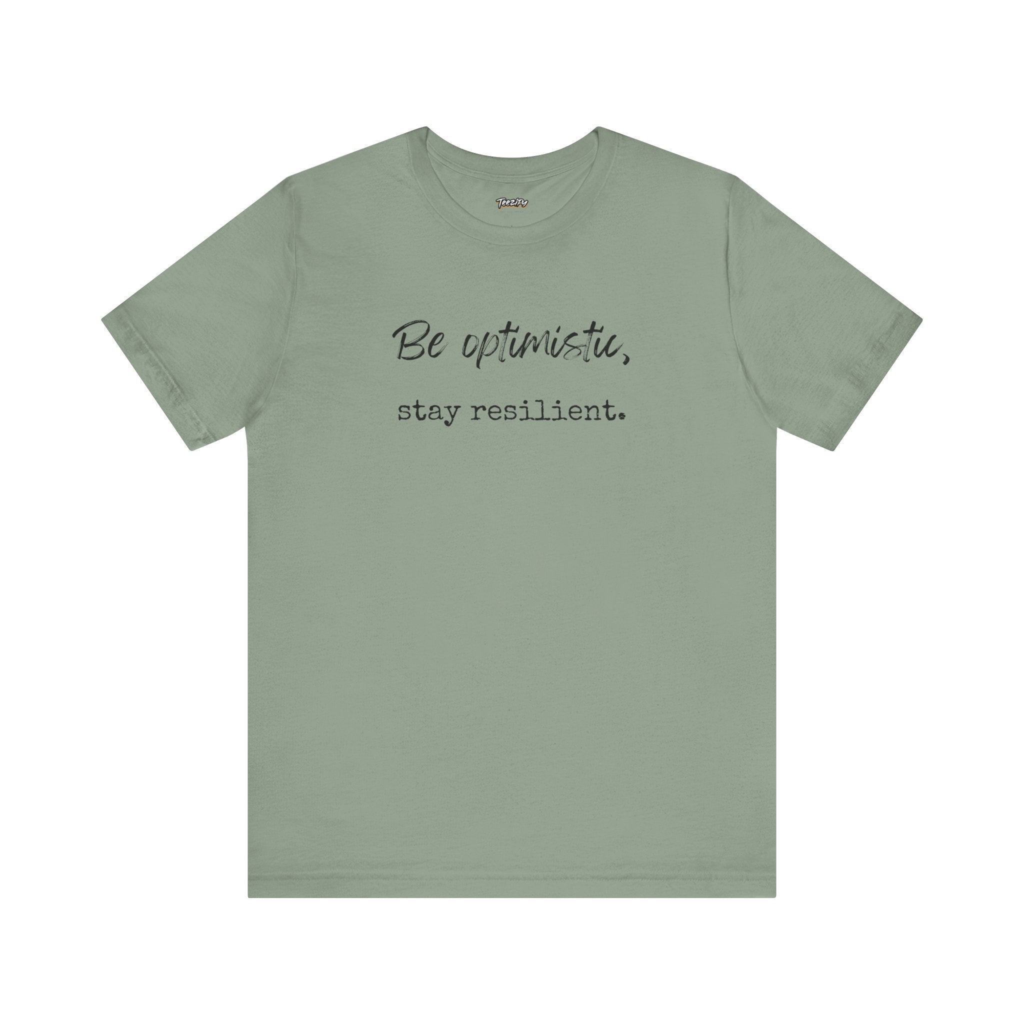 Be Optimistic Stay Resilient T-Shirt — Inspirational Motivational Tee