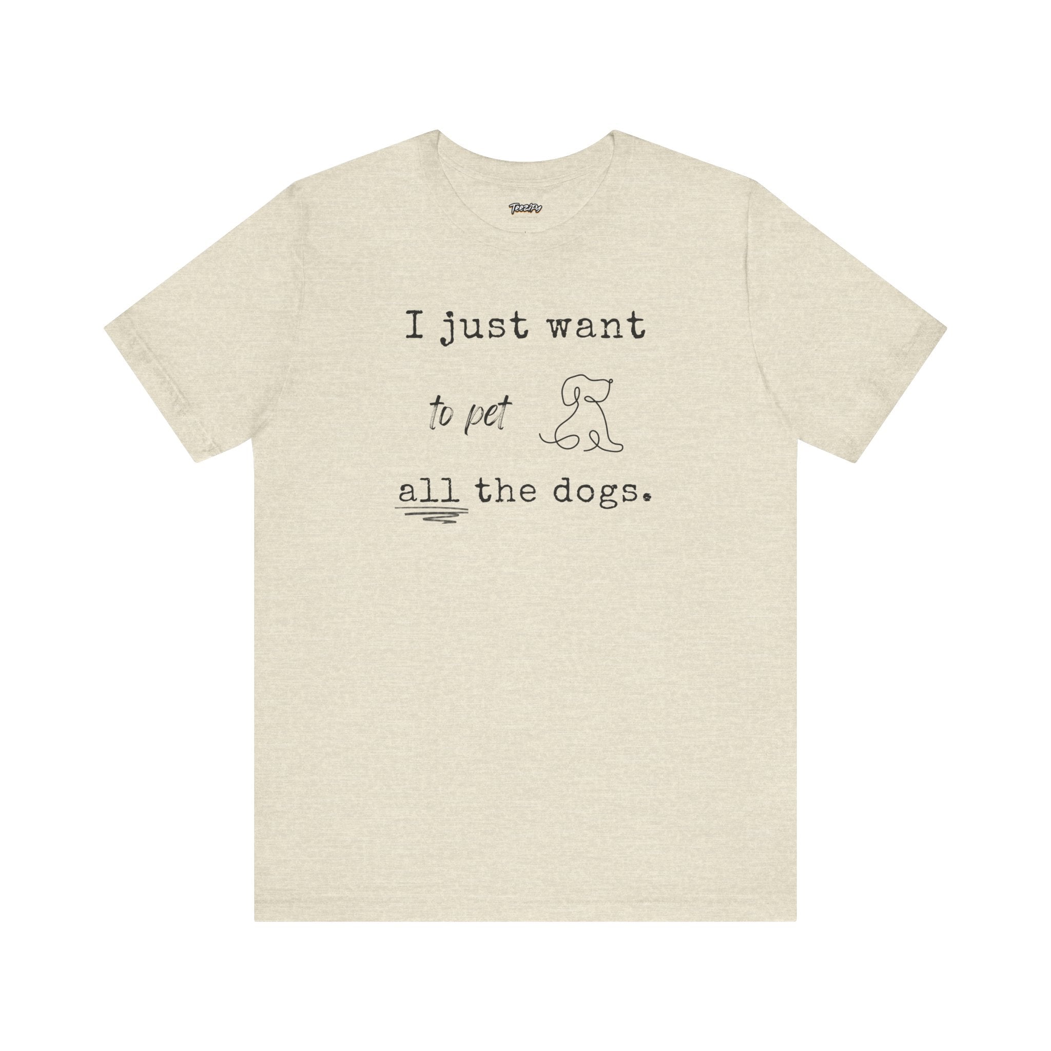 Dog Lover Unisex Tee - I Just Want to Pet All the Dogs
