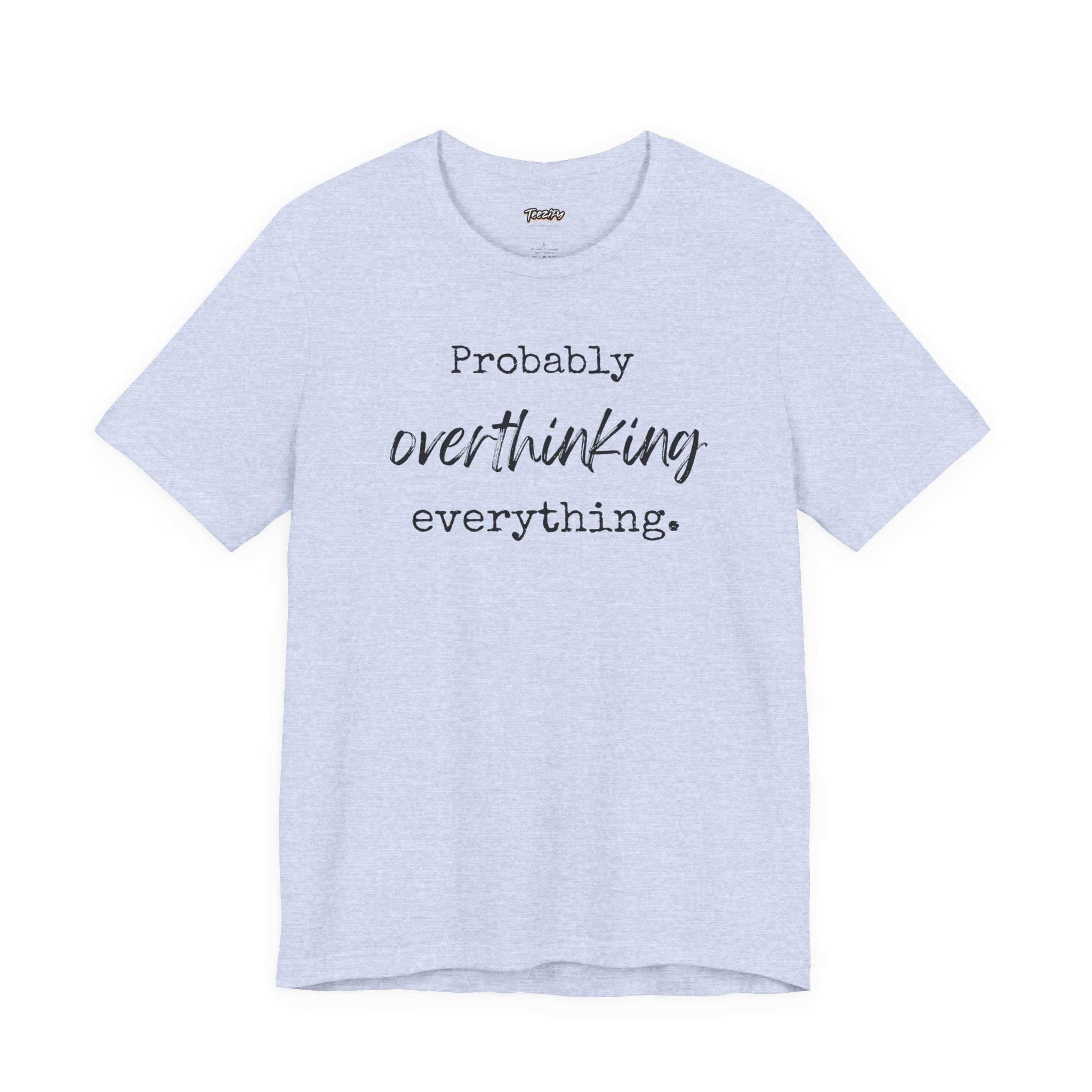 T-Shirt Probably Overthinking Everything Unisex Jersey Short Sleeve Tee