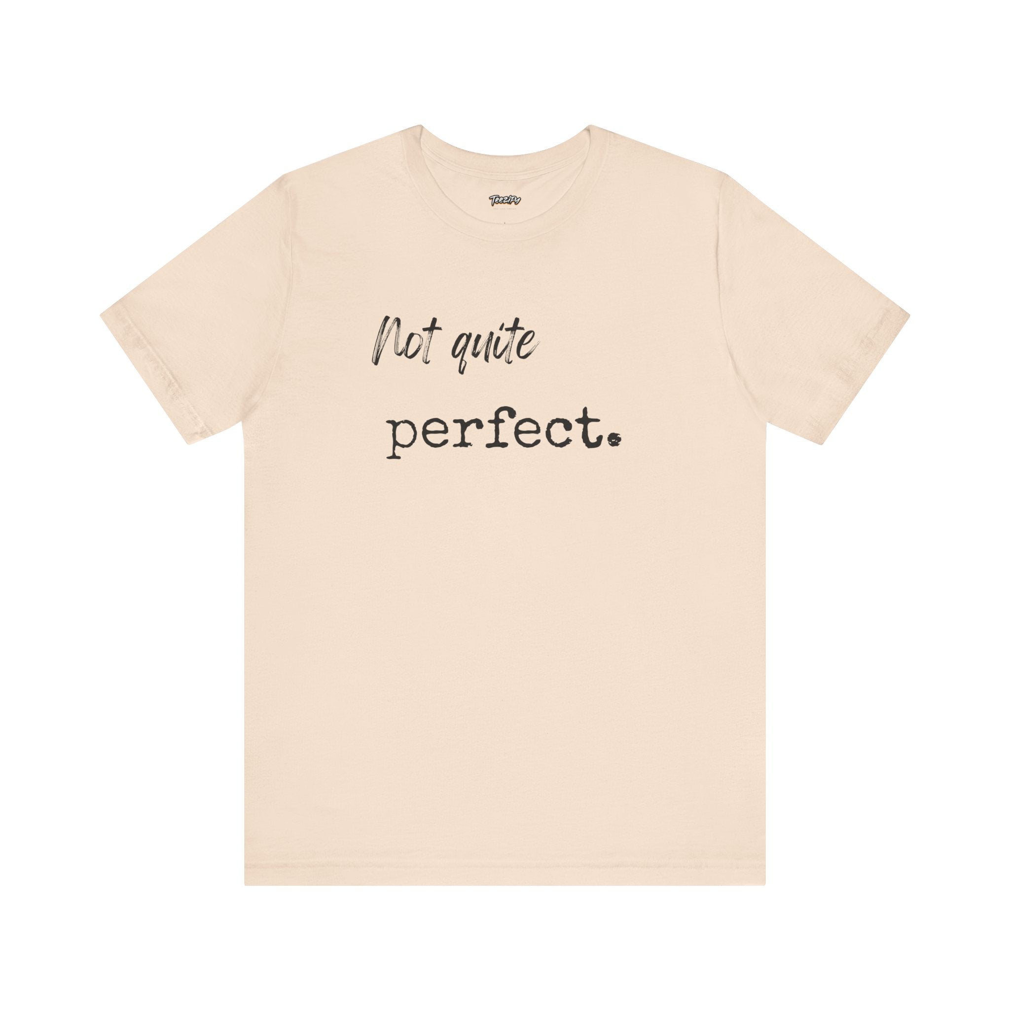 Unisex Tee - 'Not Quite Perfect' Graphic Print