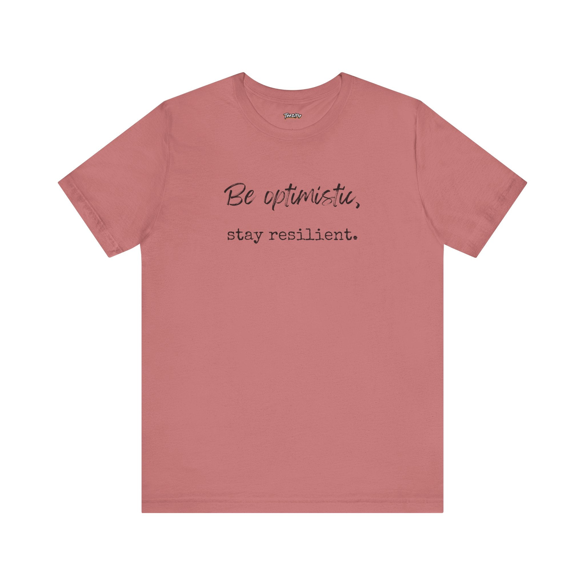 Be Optimistic Stay Resilient T-Shirt — Inspirational Motivational Tee