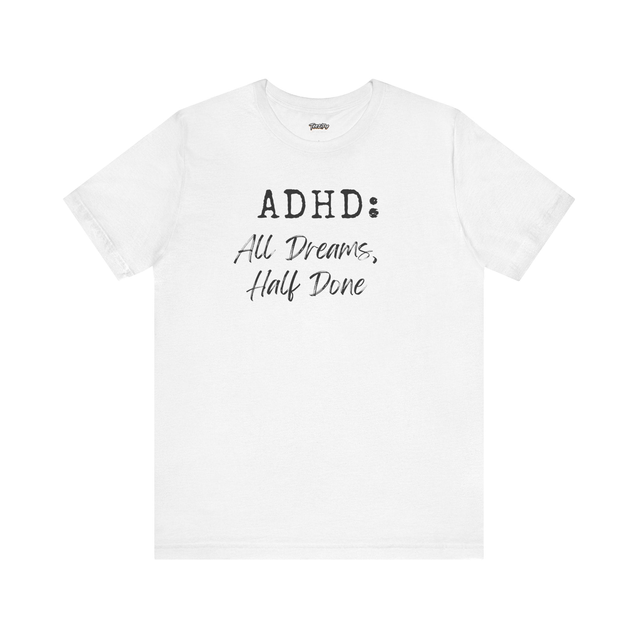 T-Shirt ADHD All Dreams Half Done Unisex Jersey