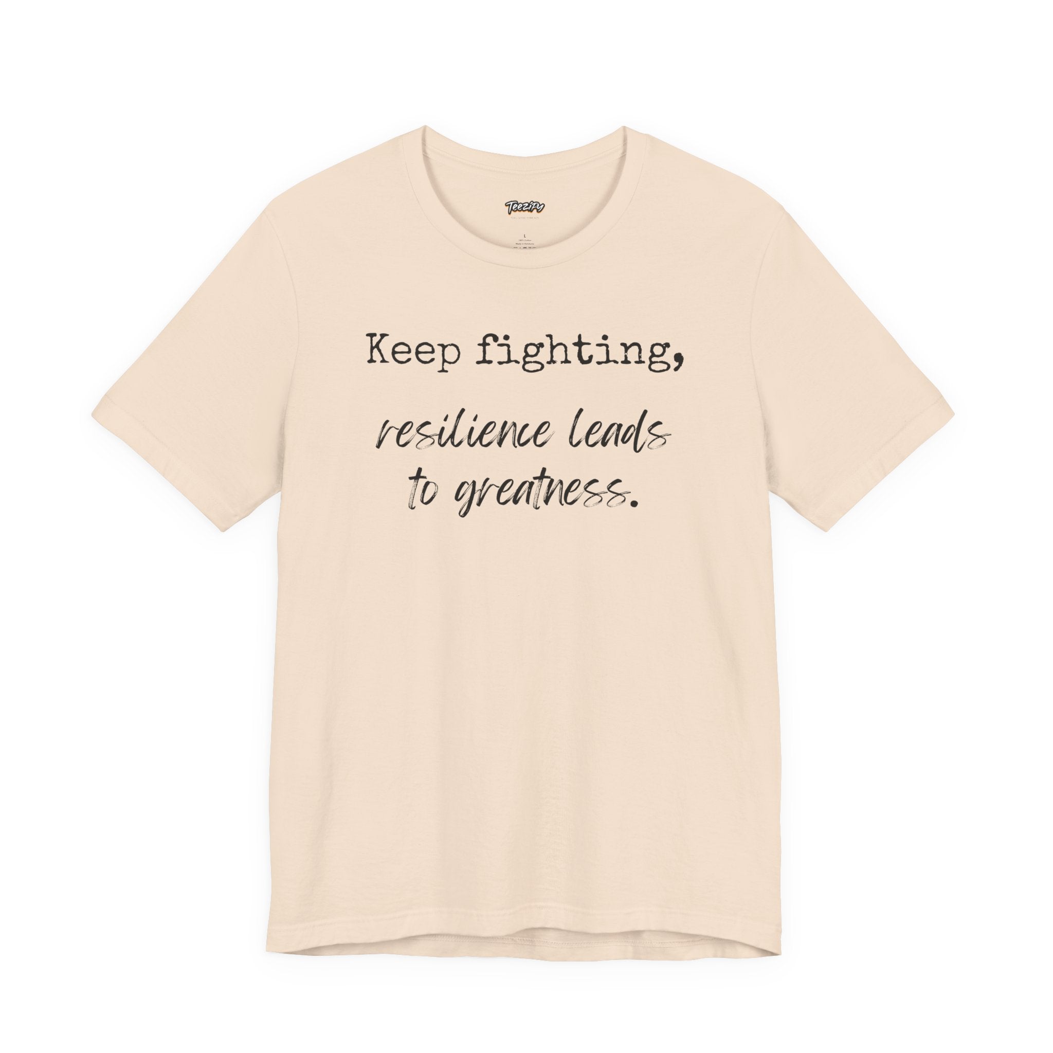 Motivational Tee - Keep Fighting Resilience Leads to Greatness