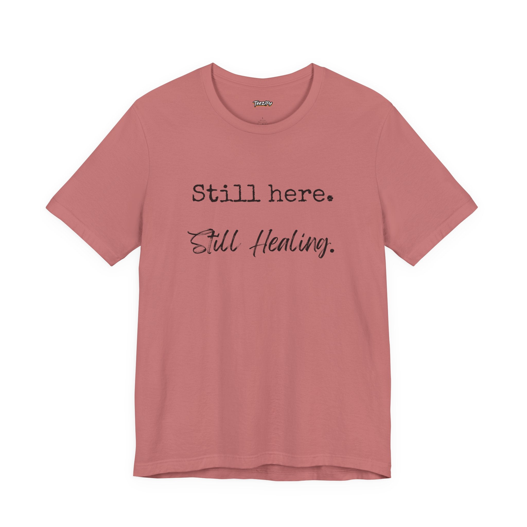 T-Shirt - Still Here Still Healing Unisex Jersey Short Sleeve Tee
