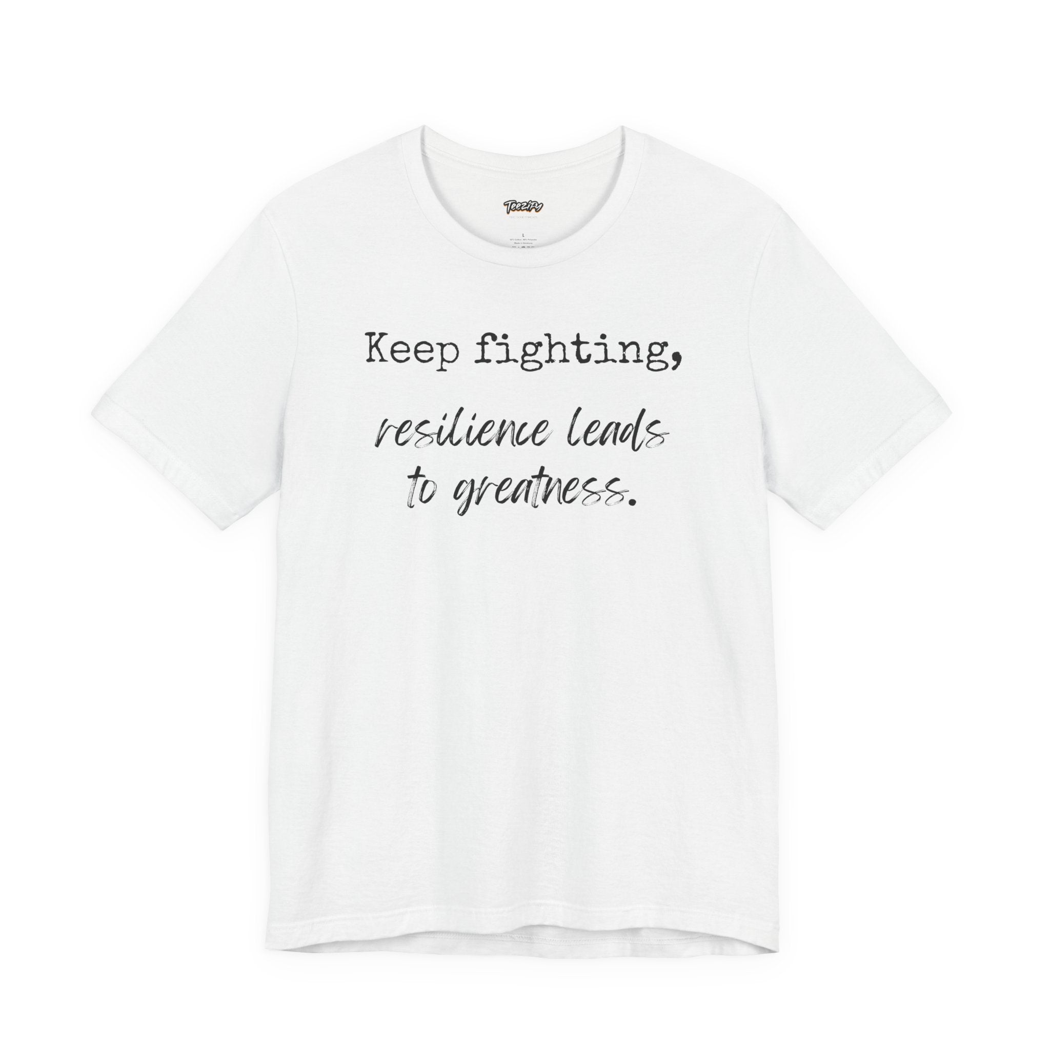 Motivational Tee - Keep Fighting Resilience Leads to Greatness