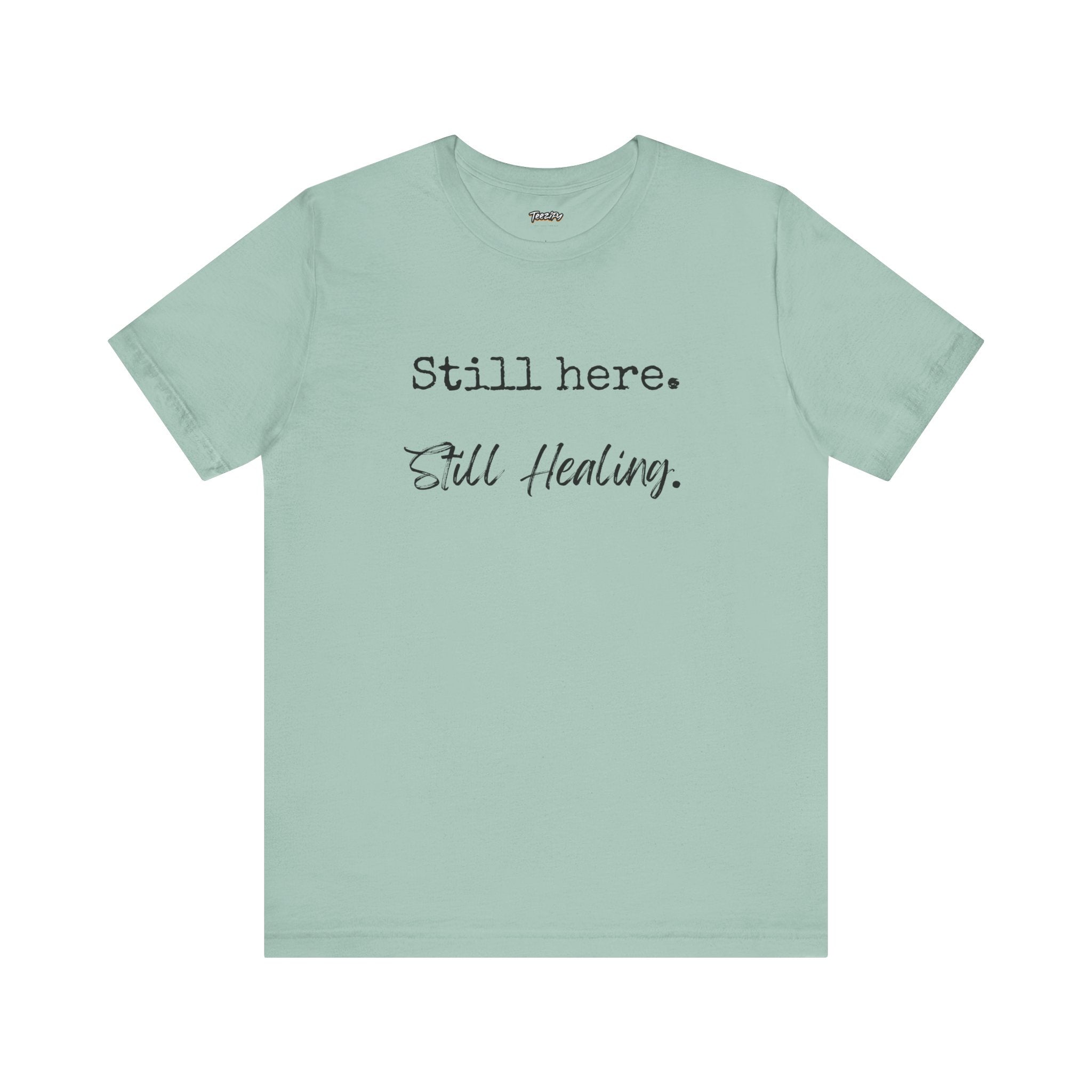 T-Shirt - Still Here Still Healing Unisex Jersey Short Sleeve Tee