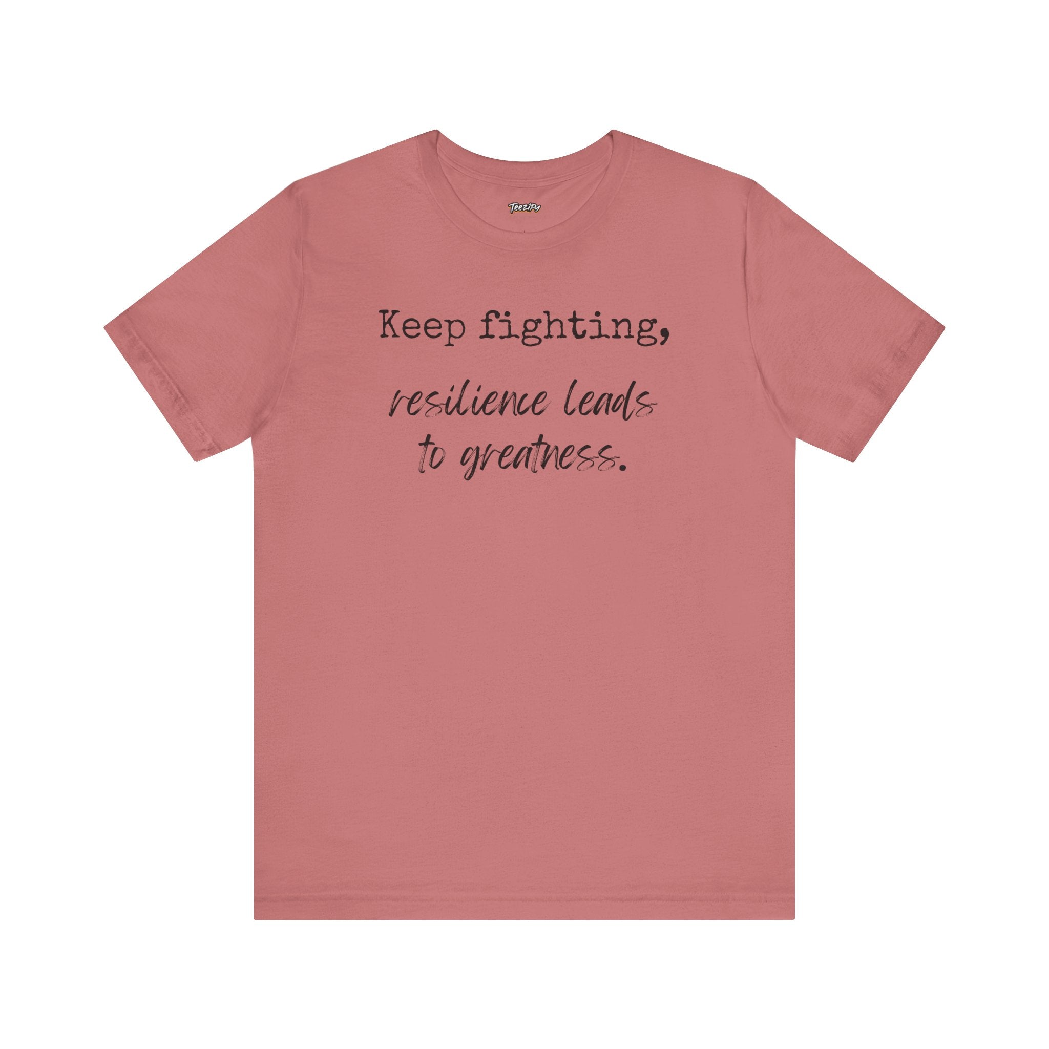 Motivational Tee - Keep Fighting Resilience Leads to Greatness