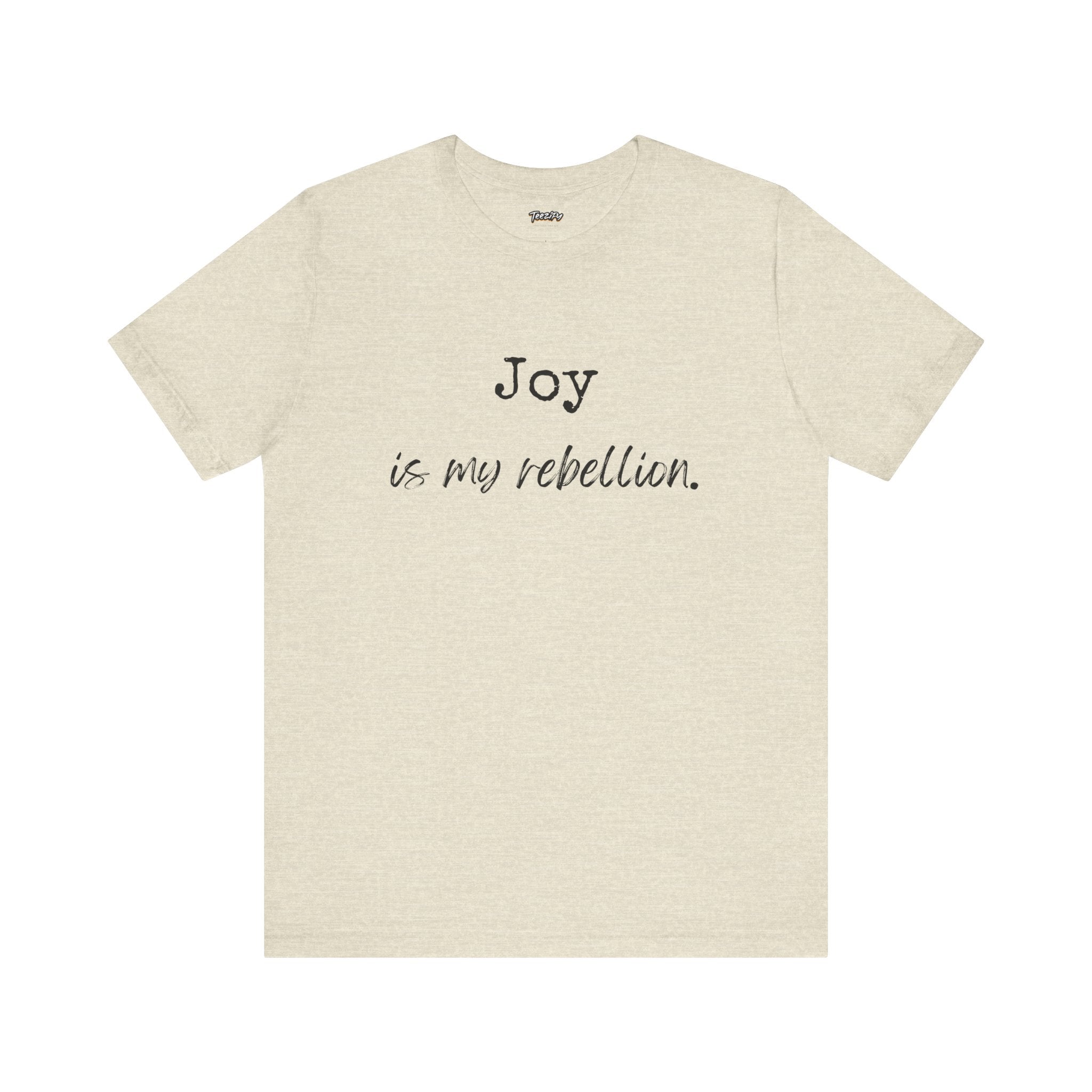 Joy Is My Rebellion T-Shirt