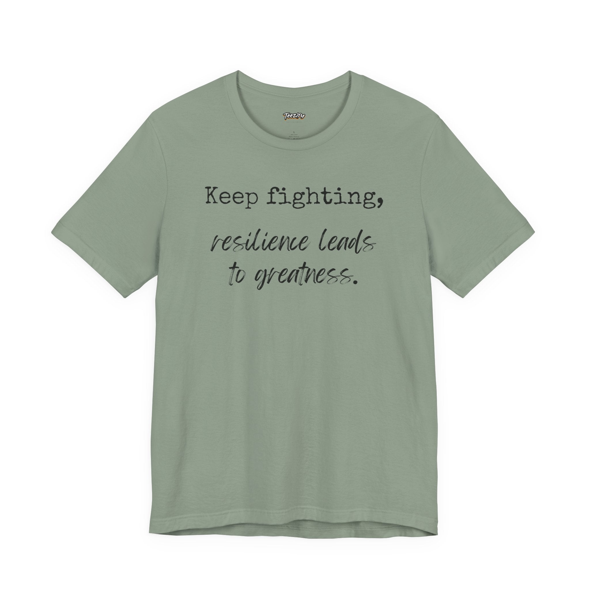 Motivational Tee - Keep Fighting Resilience Leads to Greatness