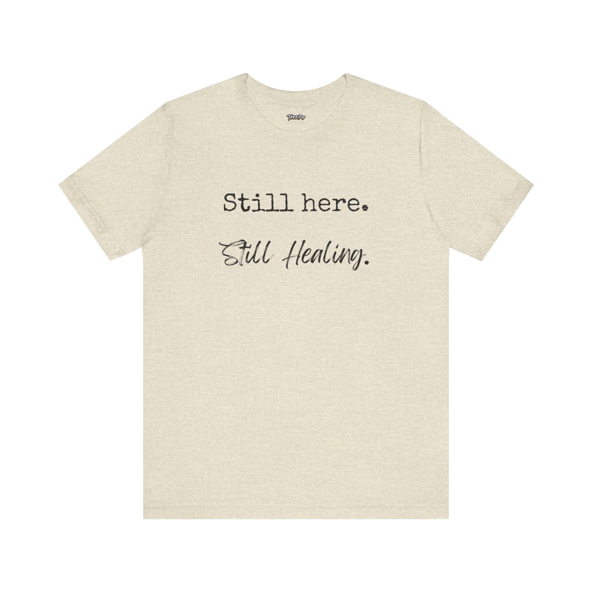 T-Shirt - Still Here Still Healing Unisex Jersey Short Sleeve Tee