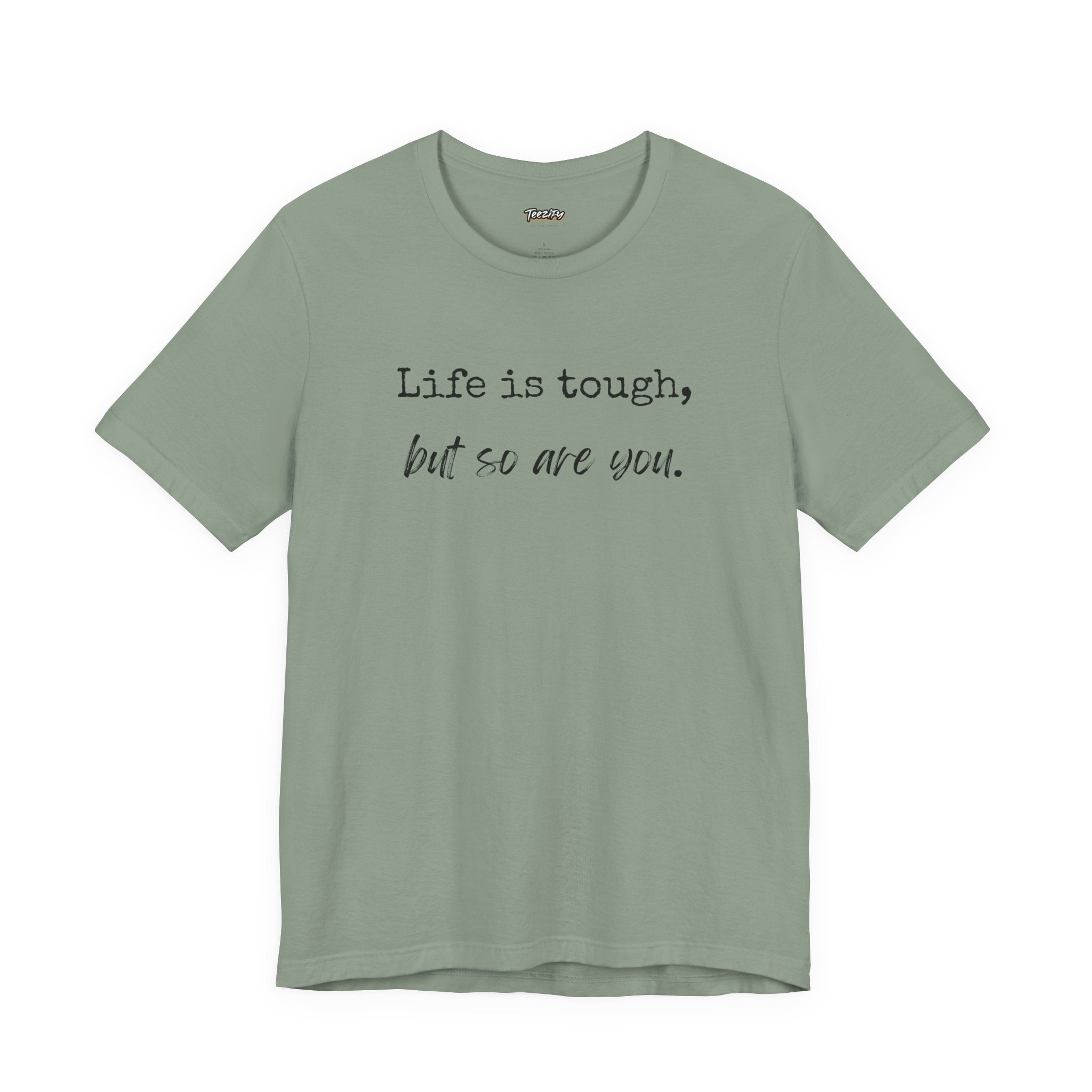 'Life Is Tough, But So Are You' Tee — Inspirational Motivational T-Shirt