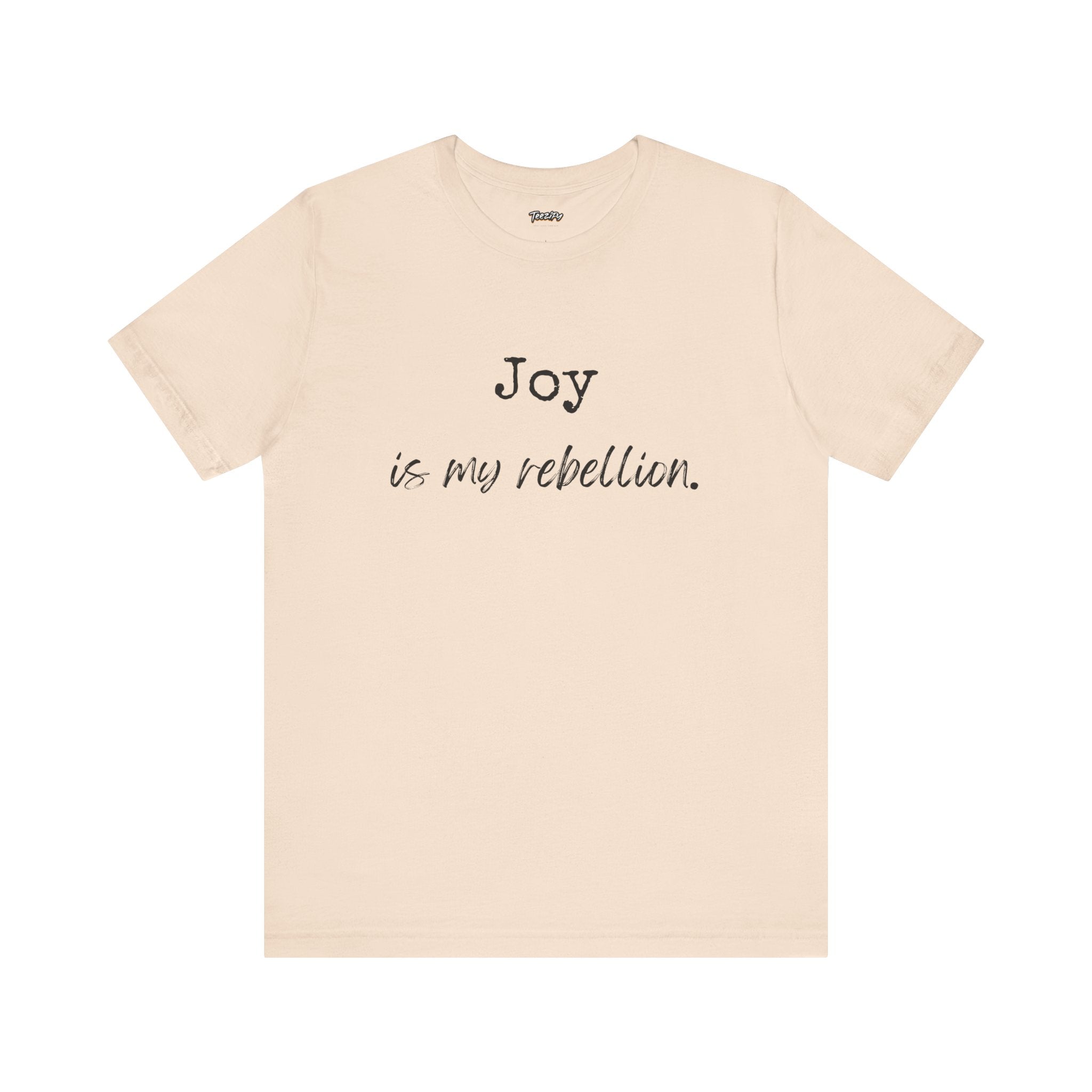 Joy Is My Rebellion T-Shirt