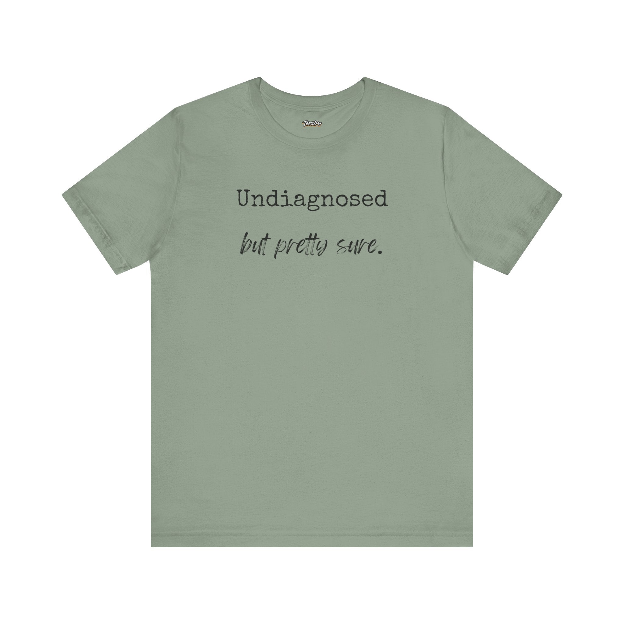 "Undiagnosed But Pretty Sure" T-Shirt — Funny Mental Health Awareness Tee