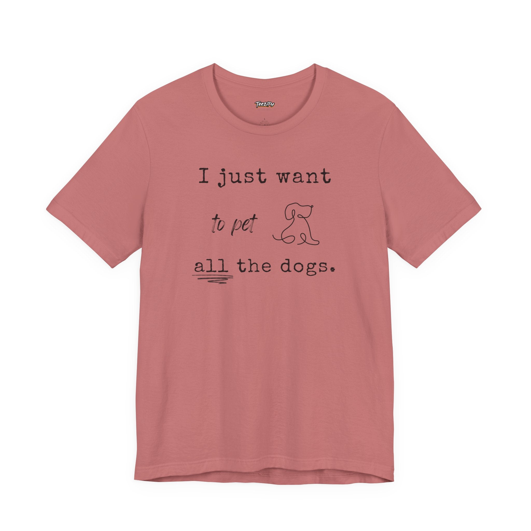 Dog Lover Unisex Tee - I Just Want to Pet All the Dogs