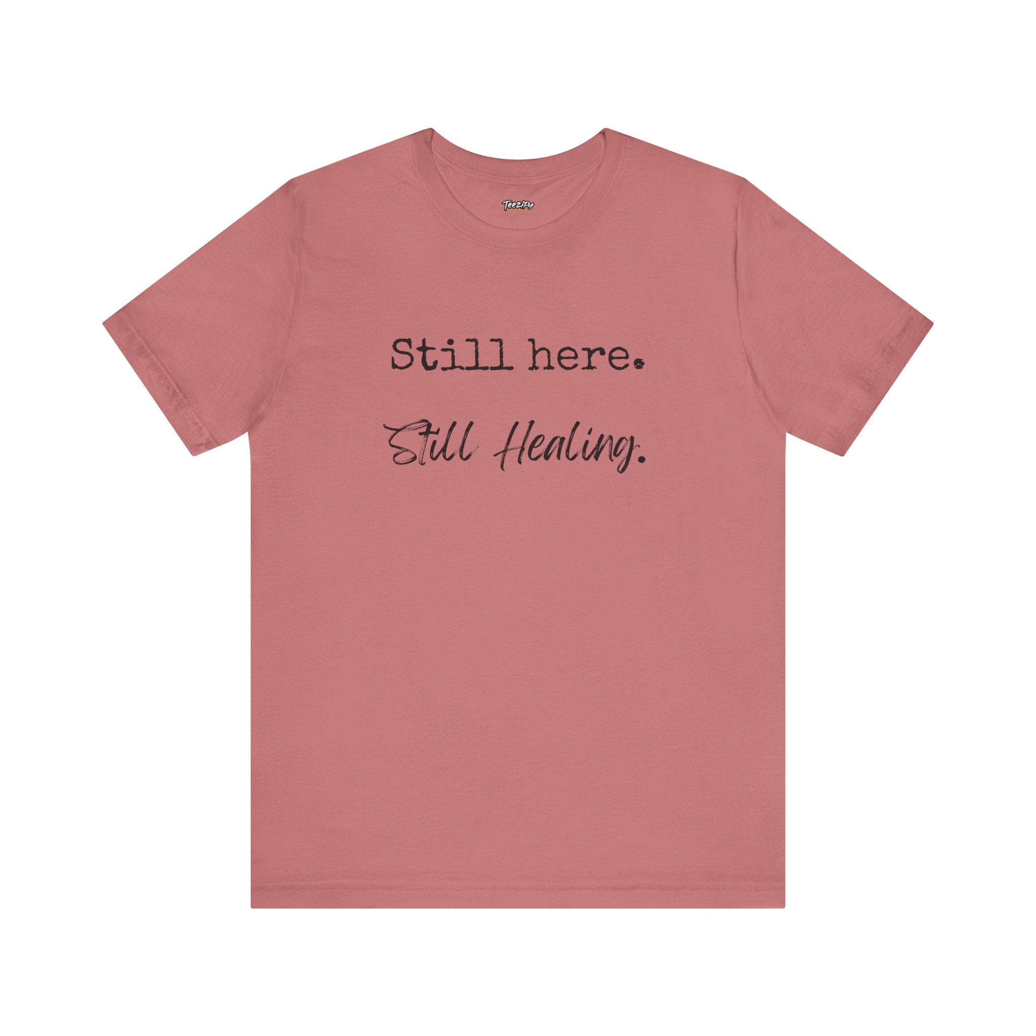 T-Shirt - Still Here Still Healing Unisex Jersey Short Sleeve Tee