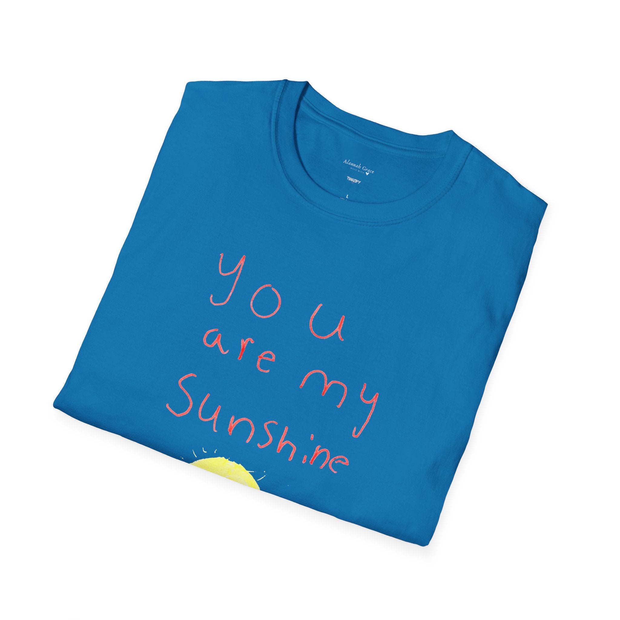 Copy of You Are My Sunshine (Made With Love by Alannah Grace) - Unisex Softstyle T-Shirt