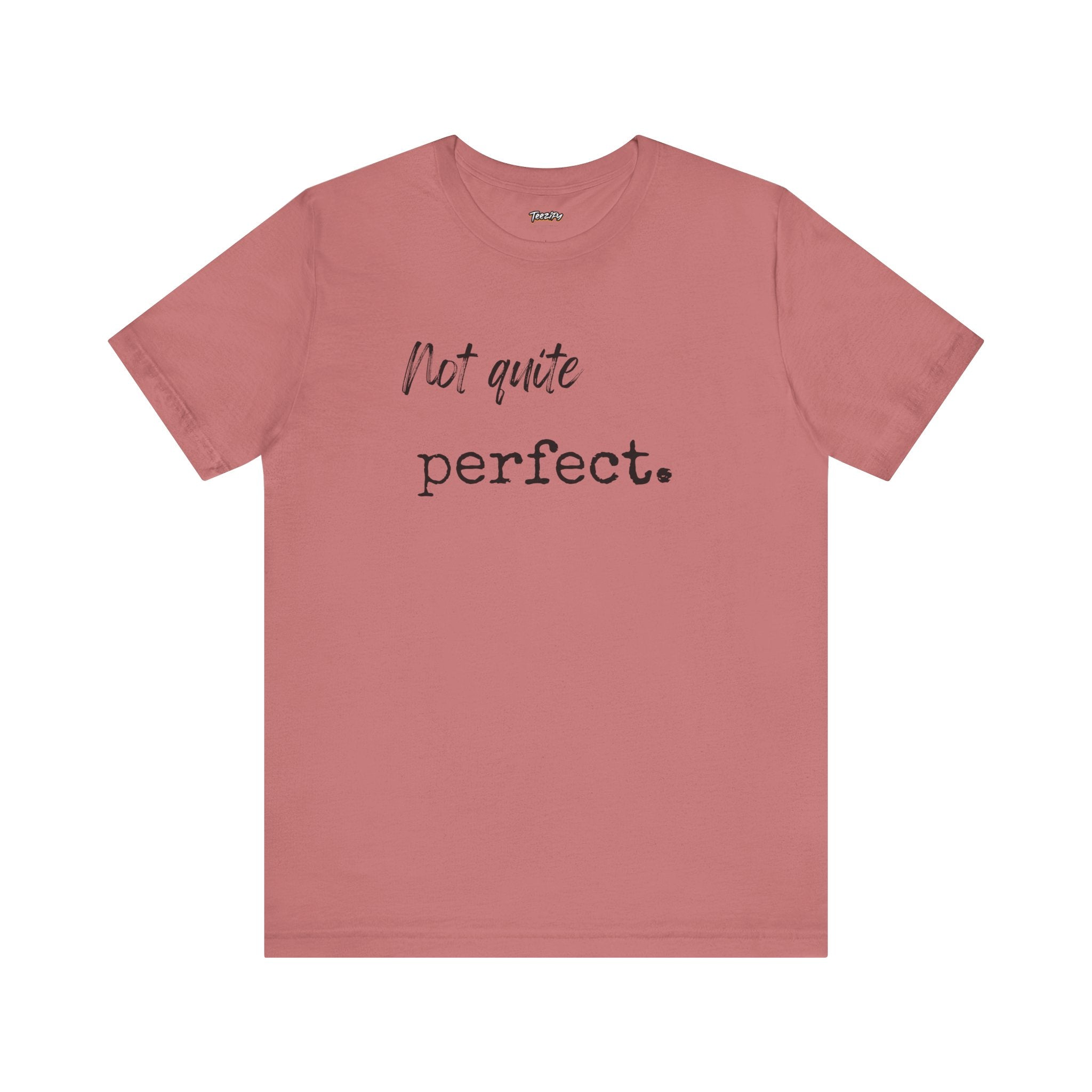 Unisex Tee - 'Not Quite Perfect' Graphic Print