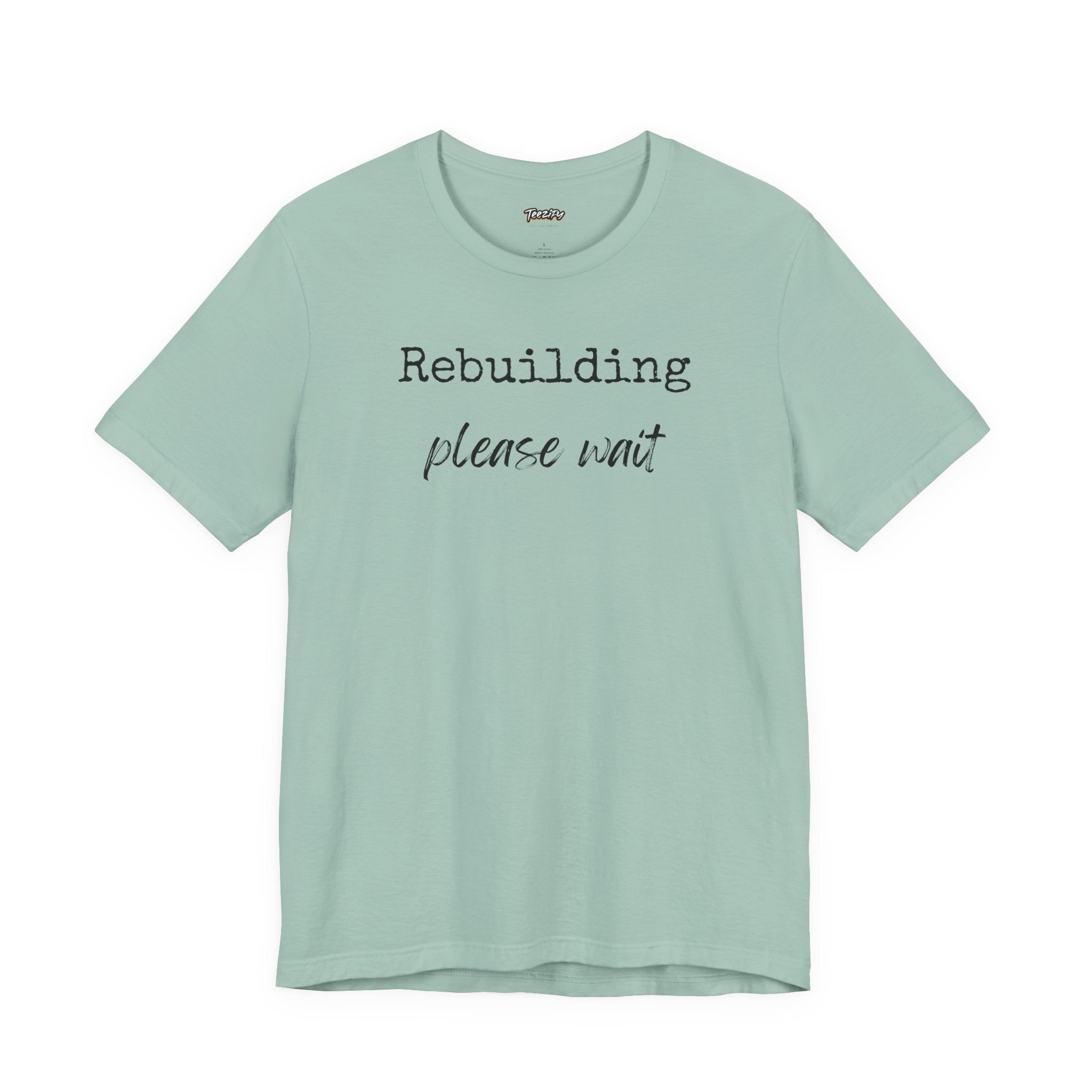 Unisex Tee - Rebuilding Please Wait