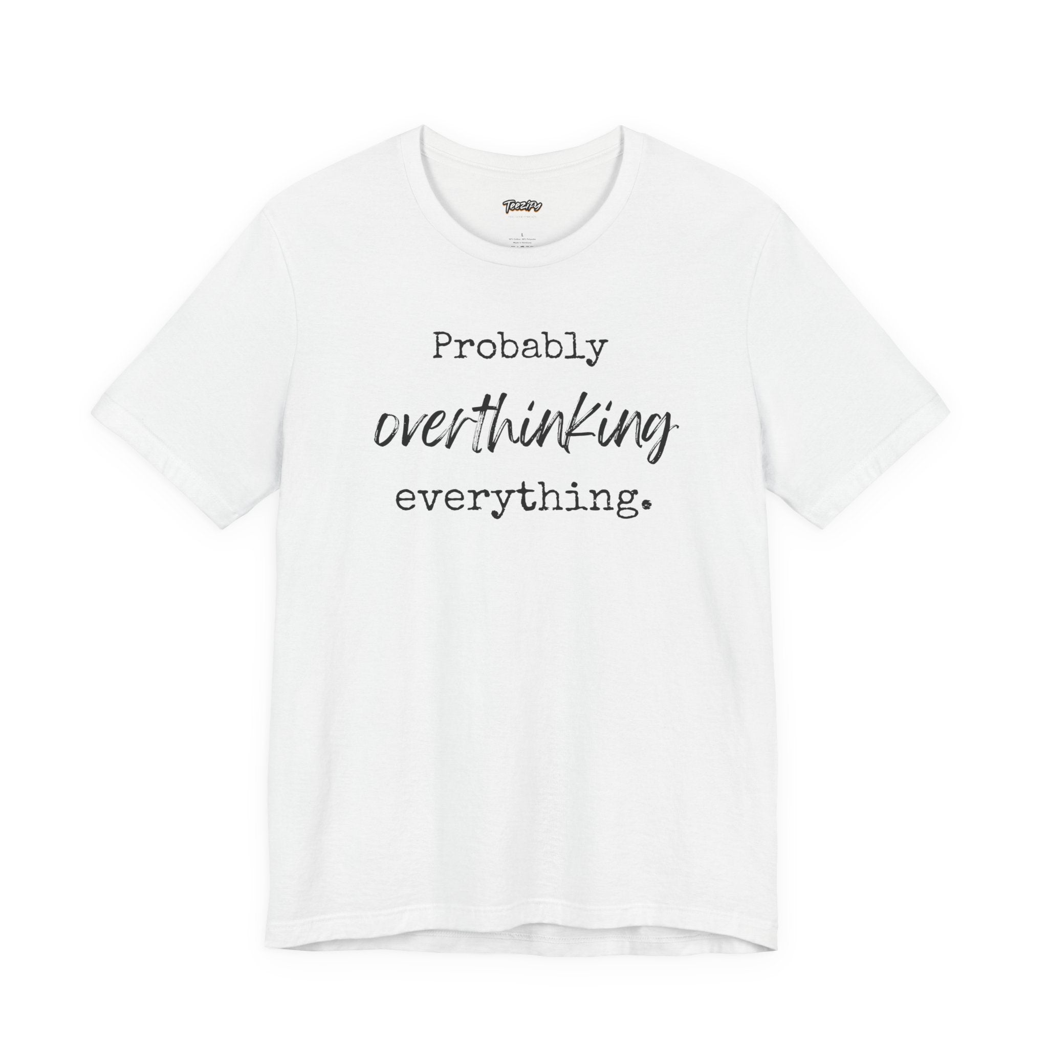 T-Shirt Probably Overthinking Everything Unisex Jersey Short Sleeve Tee