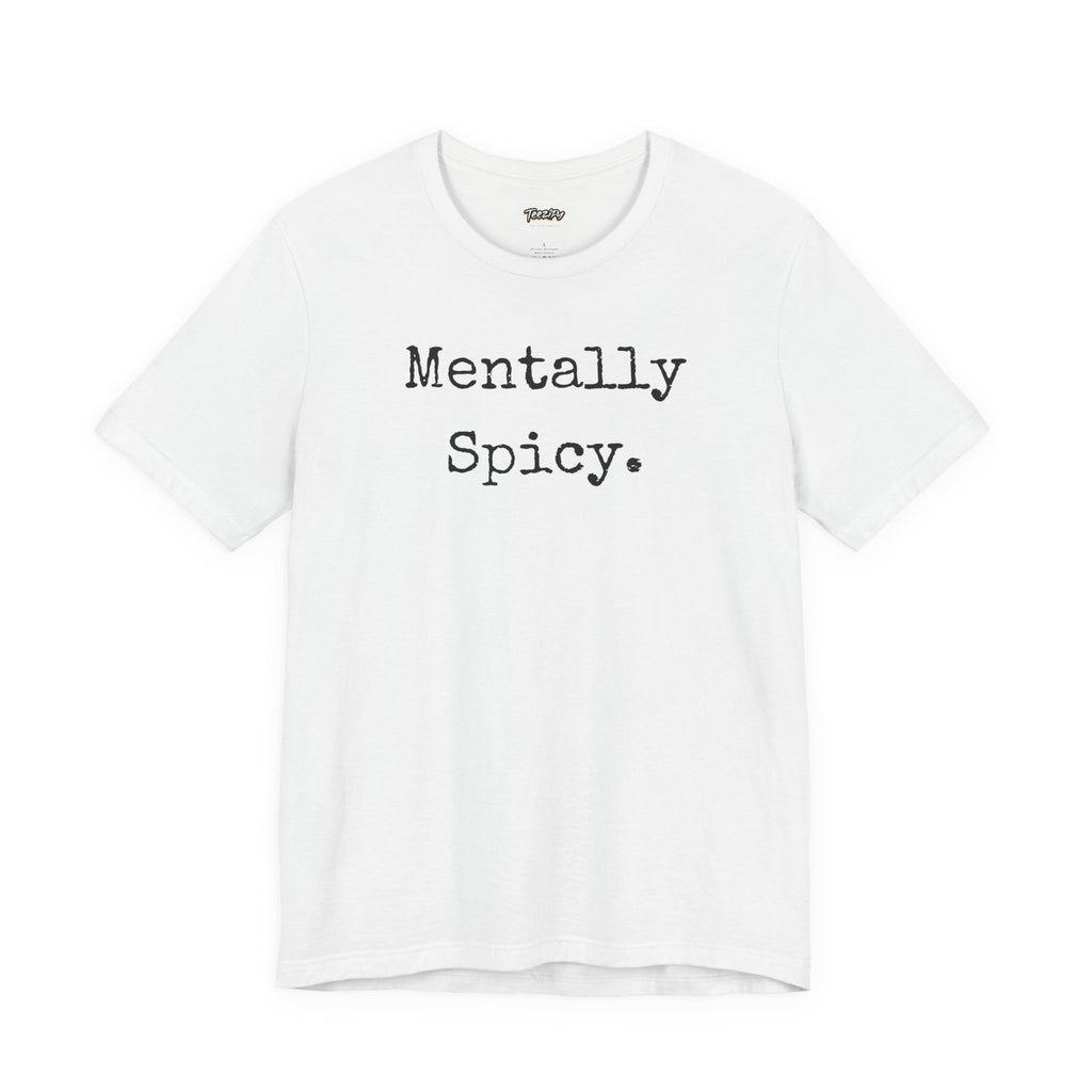 Mentally Spicy T-Shirt